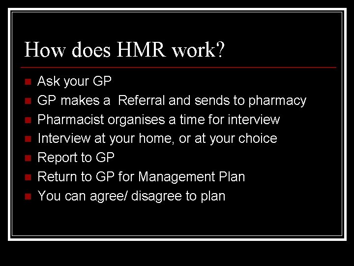 How does HMR work? n n n n Ask your GP GP makes a