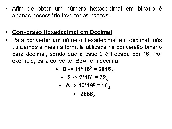  • Afim de obter um número hexadecimal em binário é apenas necessário inverter