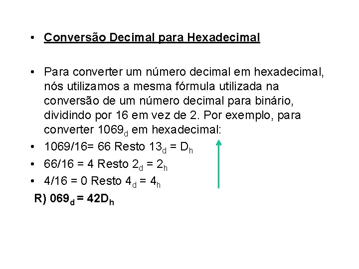  • Conversão Decimal para Hexadecimal • Para converter um número decimal em hexadecimal,