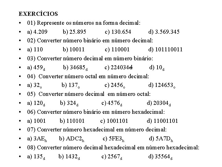 EXERCÍCIOS • 01) Represente os números na forma decimal: • a) 4. 209 b)