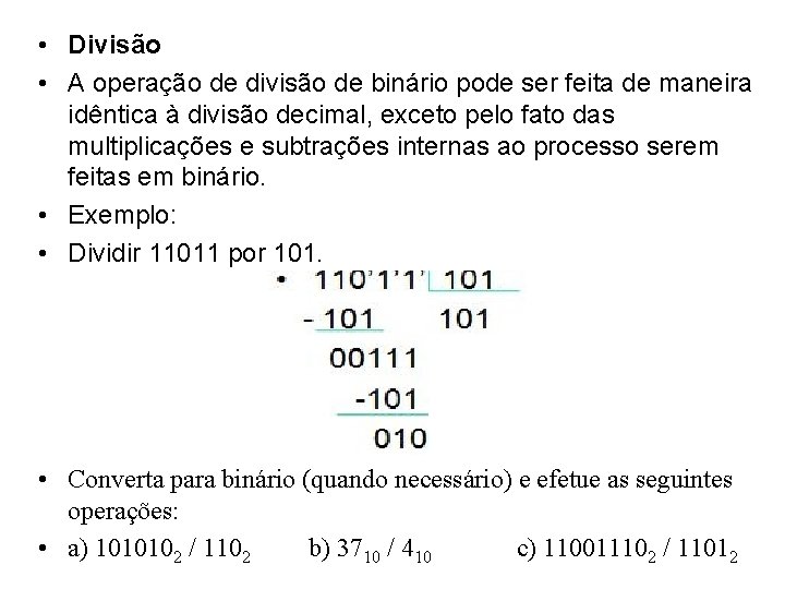  • Divisão • A operação de divisão de binário pode ser feita de