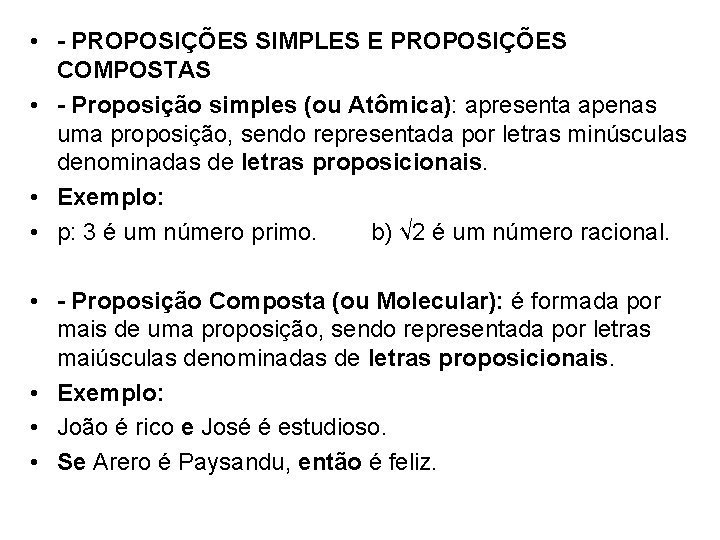  • - PROPOSIÇÕES SIMPLES E PROPOSIÇÕES COMPOSTAS • - Proposição simples (ou Atômica):