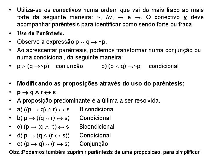  • Utiliza-se os conectivos numa ordem que vai do mais fraco ao mais