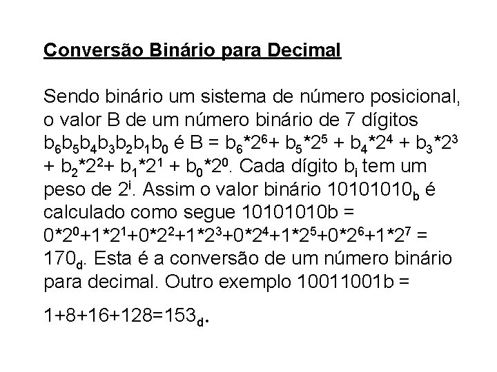 Conversão Binário para Decimal Sendo binário um sistema de número posicional, o valor B