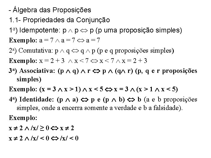 - Álgebra das Proposições 1. 1 - Propriedades da Conjunção 1 a) Idempotente: p