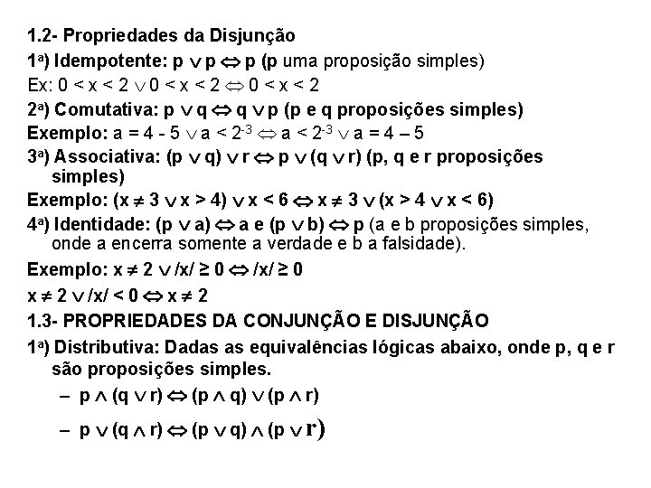 1. 2 - Propriedades da Disjunção 1 a) Idempotente: p p p (p uma