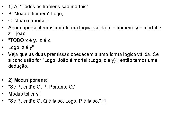  • • 1) A: “Todos os homens são mortais" B: “João é homem“