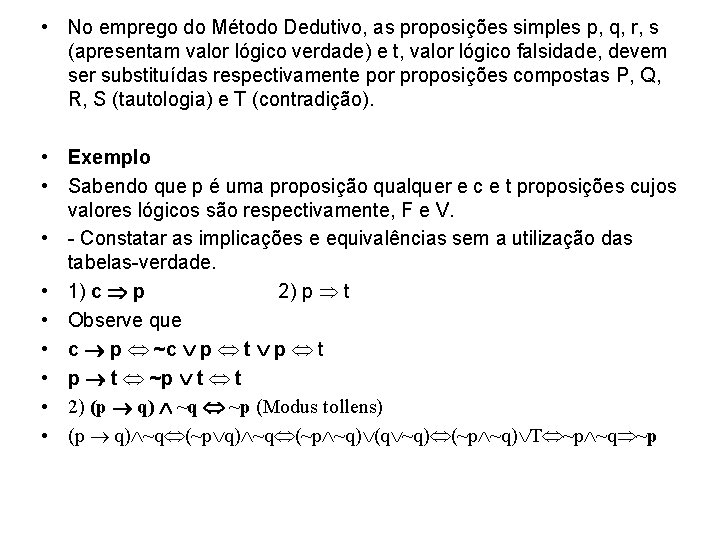  • No emprego do Método Dedutivo, as proposições simples p, q, r, s