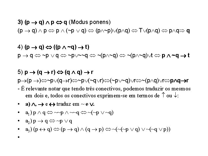 3) (p q) p q (Modus ponens) (p q) p p (~p q) (p