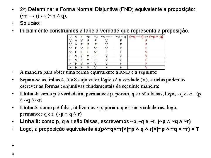  • • • 2 o) Determinar a Forma Normal Disjuntiva (FND) equivalente a