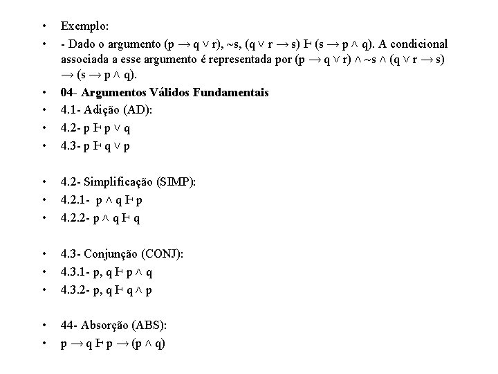  • • • Exemplo: - Dado o argumento (p → q ˅ r),