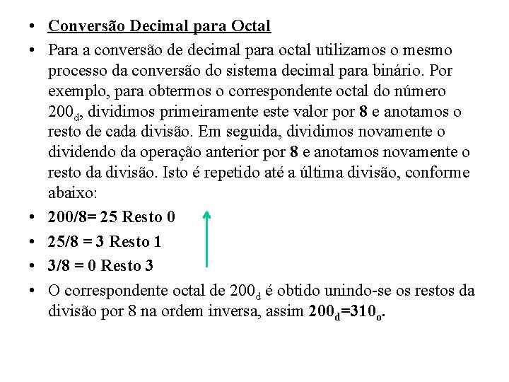  • Conversão Decimal para Octal • Para a conversão de decimal para octal