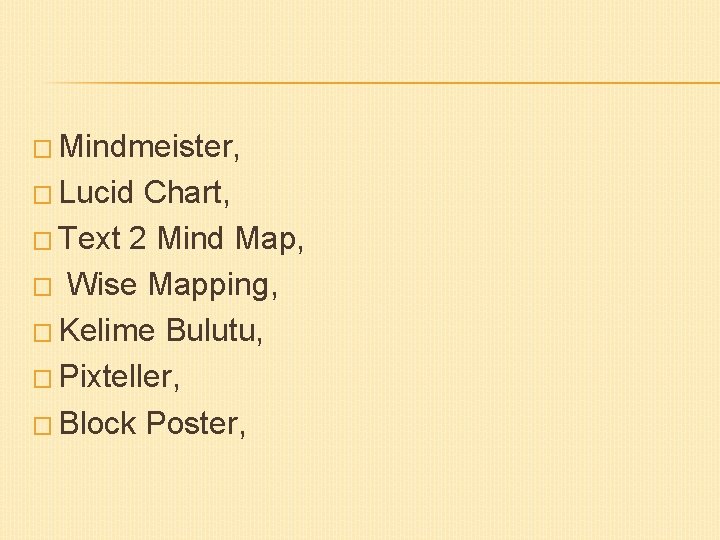 � Mindmeister, � Lucid Chart, � Text 2 Mind Map, � Wise Mapping, � � Mindmeister, � Lucid Chart, � Text 2 Mind Map, � Wise Mapping, �