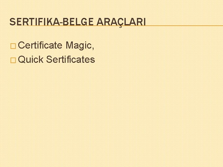 SERTIFIKA-BELGE ARAÇLARI � Certificate Magic, � Quick Sertificates 