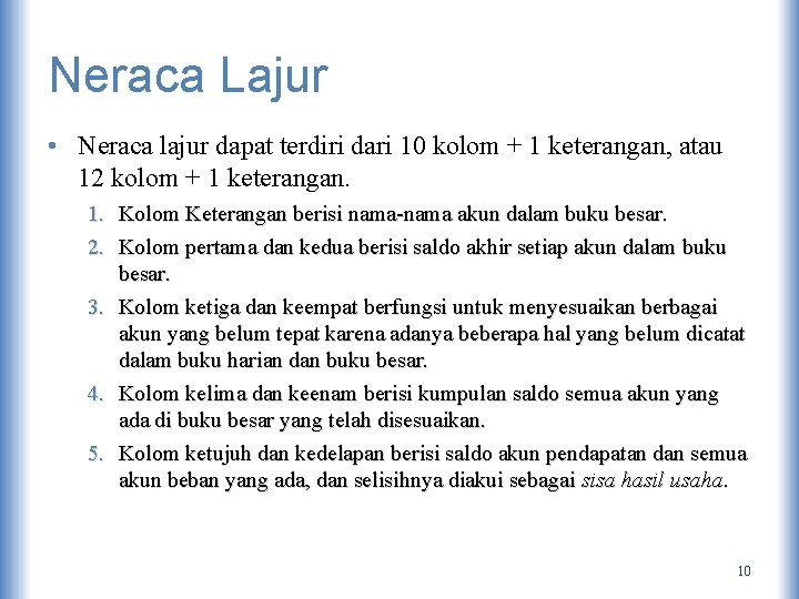 Neraca Lajur • Neraca lajur dapat terdiri dari 10 kolom + 1 keterangan, atau