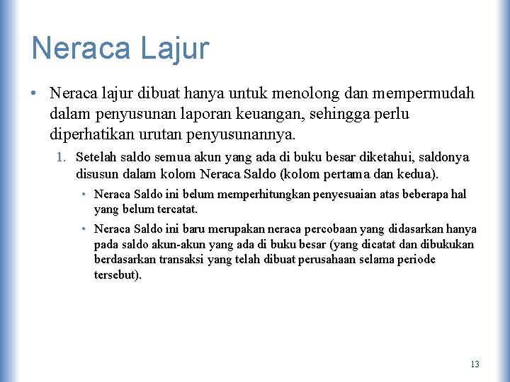 Neraca Lajur • Neraca lajur dibuat hanya untuk menolong dan mempermudah dalam penyusunan laporan