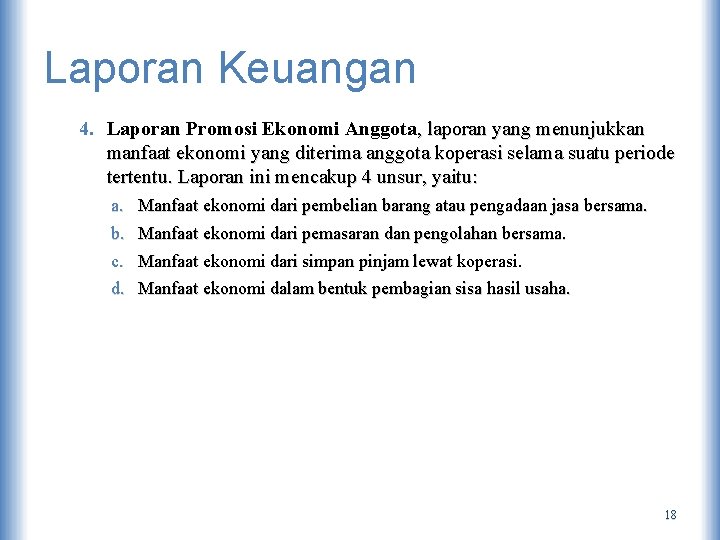 Laporan Keuangan 4. Laporan Promosi Ekonomi Anggota, laporan yang menunjukkan manfaat ekonomi yang diterima