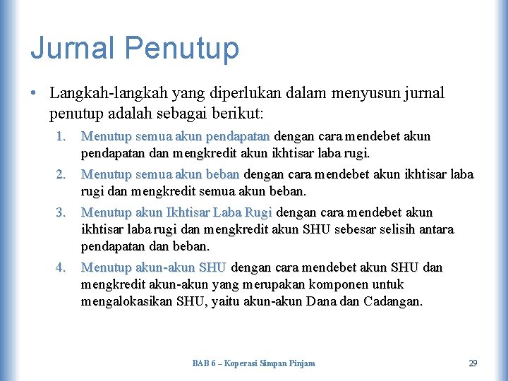 Jurnal Penutup • Langkah-langkah yang diperlukan dalam menyusun jurnal penutup adalah sebagai berikut: 1.