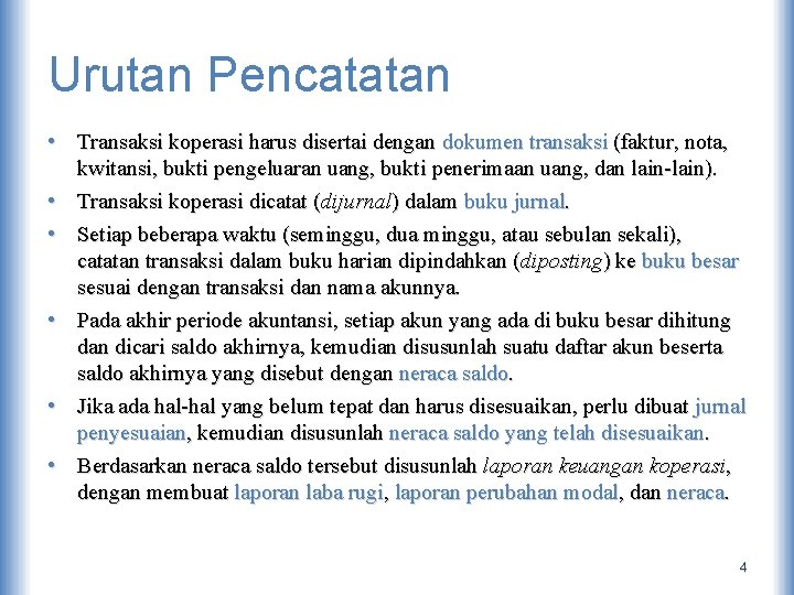 Urutan Pencatatan • Transaksi koperasi harus disertai dengan dokumen transaksi (faktur, nota, kwitansi, bukti