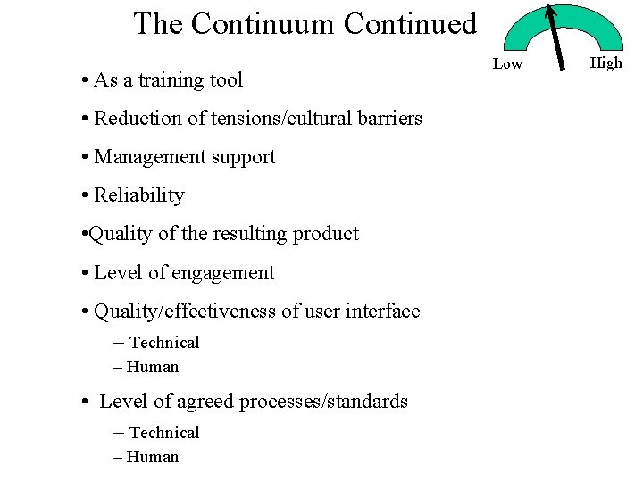 The Continuum Continued • As a training tool • Reduction of tensions/cultural barriers •