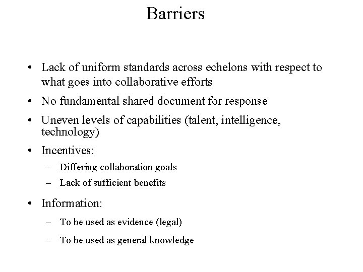 Barriers • Lack of uniform standards across echelons with respect to what goes into
