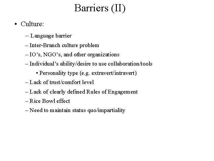 Barriers (II) • Culture: – Language barrier – Inter-Branch culture problem – IO’s, NGO’s,