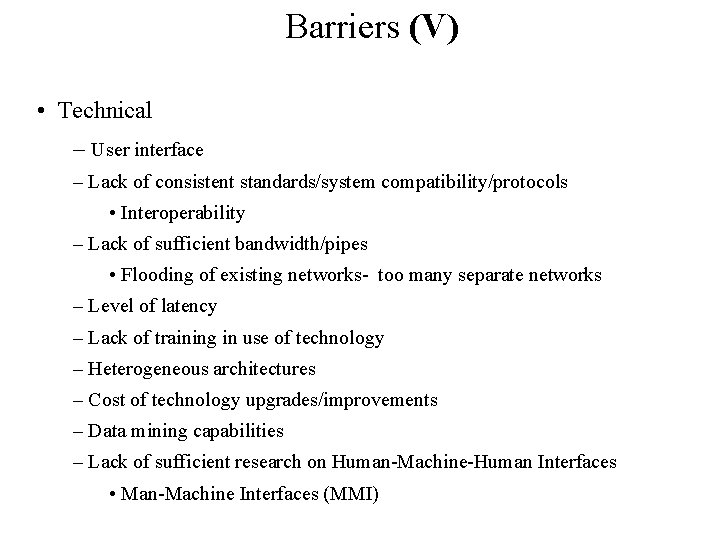 Barriers (V) • Technical – User interface – Lack of consistent standards/system compatibility/protocols •