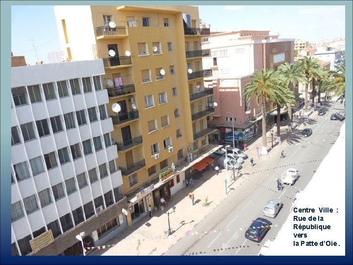 Centre Ville : Rue de la République vers la Patte d’Oie. 