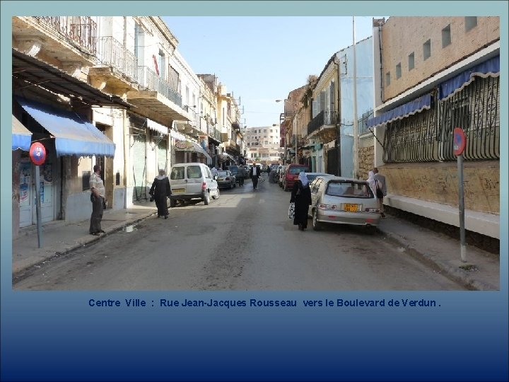 Centre Ville : Rue Jean-Jacques Rousseau vers le Boulevard de Verdun. 