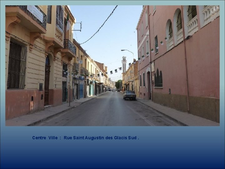 Centre Ville : Rue Saint Augustin des Glacis Sud. 