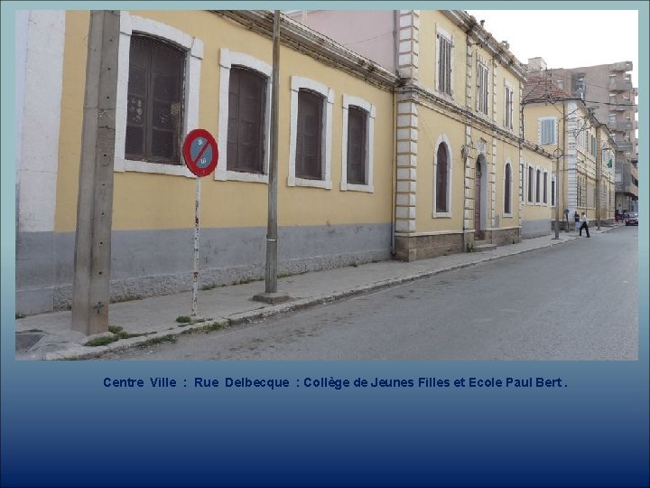 Centre Ville : Rue Delbecque : Collège de Jeunes Filles et Ecole Paul Bert.