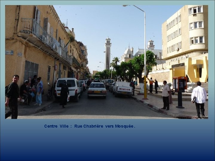 Centre Ville : Rue Chabrière vers Mosquée. 