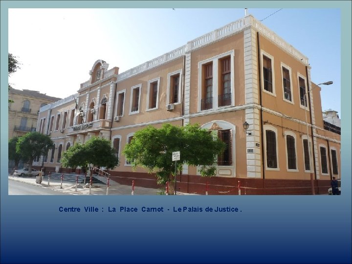 Centre Ville : La Place Carnot - Le Palais de Justice. 