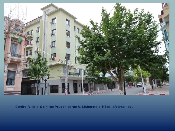 Centre Ville : Coin rue Prudon et rue A. Lisbonne : Hôtel le Versailles.