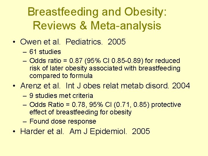 Breastfeeding and Obesity: Reviews & Meta-analysis • Owen et al. Pediatrics. 2005 – 61