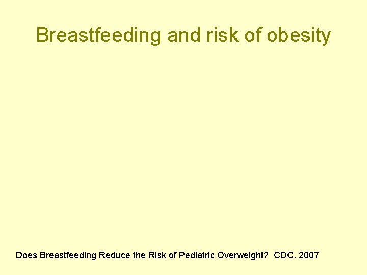Breastfeeding and risk of obesity Does Breastfeeding Reduce the Risk of Pediatric Overweight? CDC.