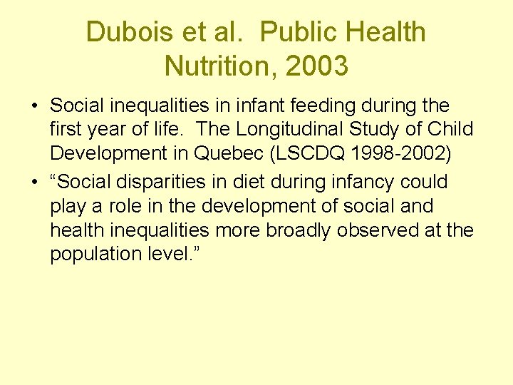 Dubois et al. Public Health Nutrition, 2003 • Social inequalities in infant feeding during