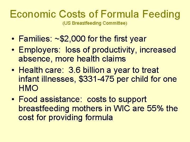 Economic Costs of Formula Feeding (US Breastfeeding Committee) • Families: ~$2, 000 for the