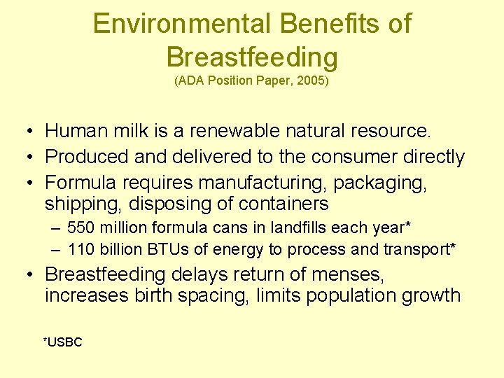 Environmental Benefits of Breastfeeding (ADA Position Paper, 2005) • Human milk is a renewable
