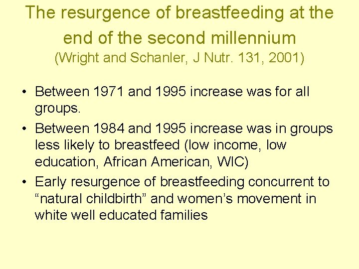 The resurgence of breastfeeding at the end of the second millennium (Wright and Schanler,