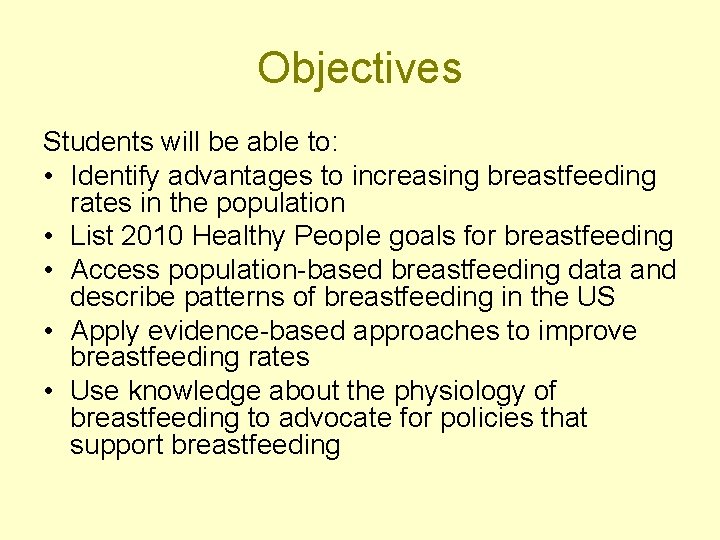 Objectives Students will be able to: • Identify advantages to increasing breastfeeding rates in