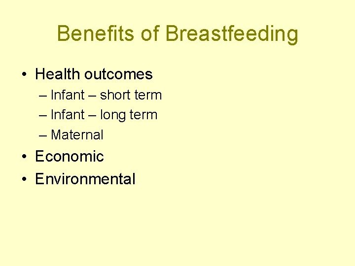 Benefits of Breastfeeding • Health outcomes – Infant – short term – Infant –