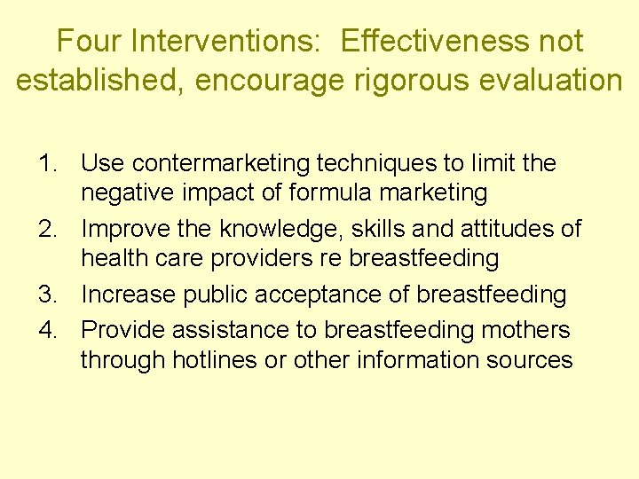 Four Interventions: Effectiveness not established, encourage rigorous evaluation 1. Use contermarketing techniques to limit