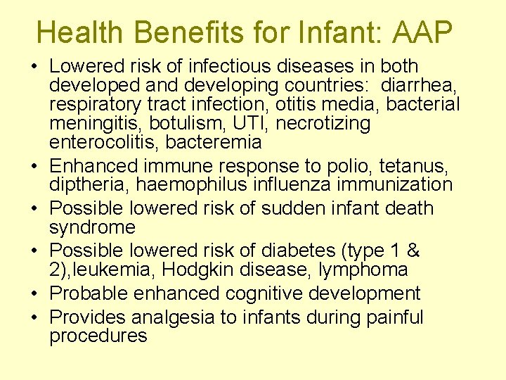 Health Benefits for Infant: AAP • Lowered risk of infectious diseases in both developed