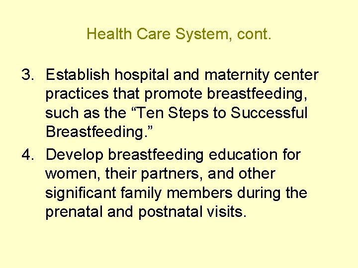 Health Care System, cont. 3. Establish hospital and maternity center practices that promote breastfeeding,