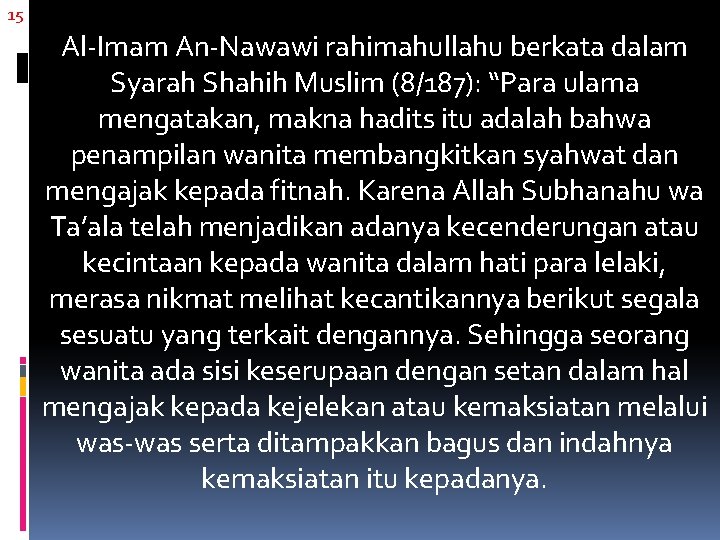 15 Al-Imam An-Nawawi rahimahullahu berkata dalam Syarah Shahih Muslim (8/187): “Para ulama mengatakan, makna