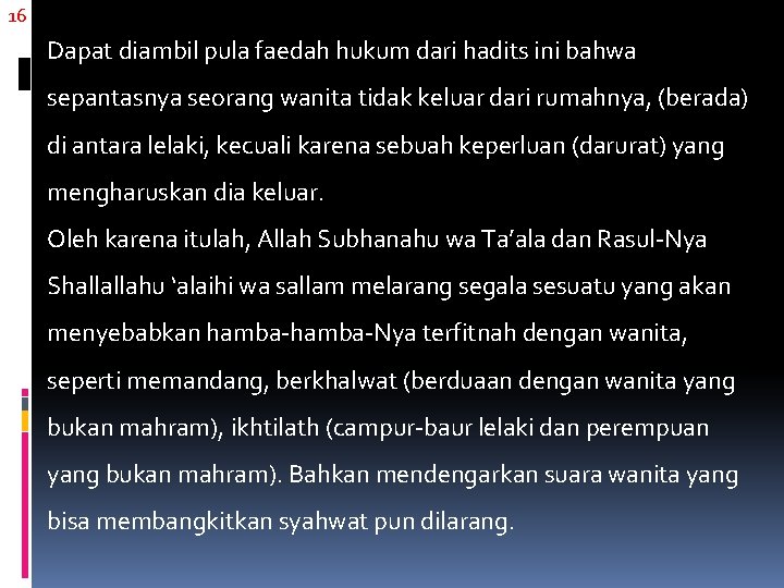 16 Dapat diambil pula faedah hukum dari hadits ini bahwa sepantasnya seorang wanita tidak