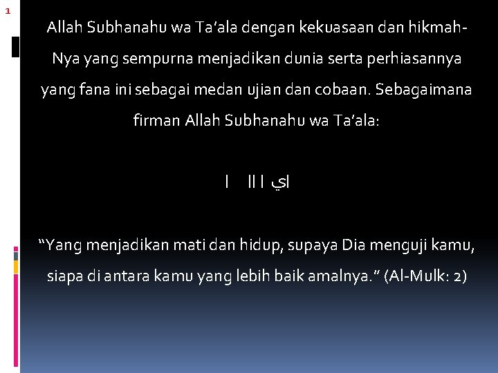 1 Allah Subhanahu wa Ta’ala dengan kekuasaan dan hikmah. Nya yang sempurna menjadikan dunia