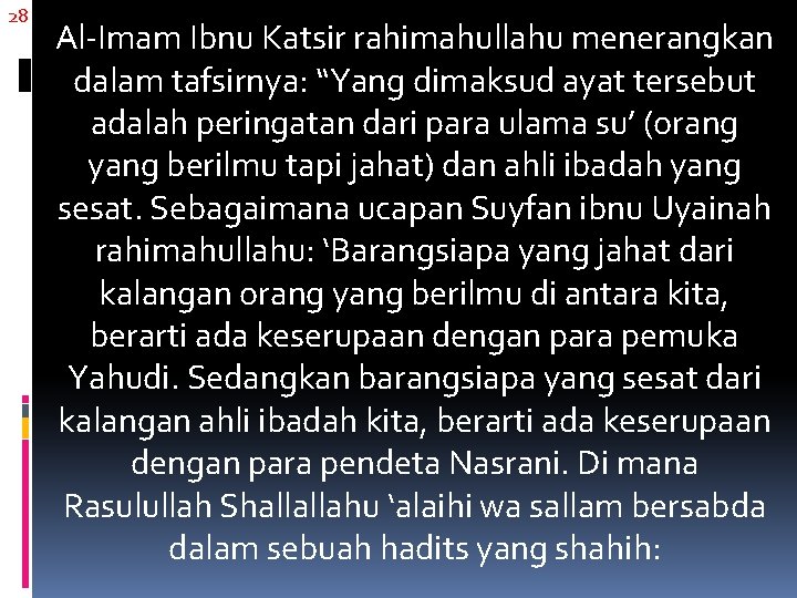 28 Al-Imam Ibnu Katsir rahimahullahu menerangkan dalam tafsirnya: “Yang dimaksud ayat tersebut adalah peringatan