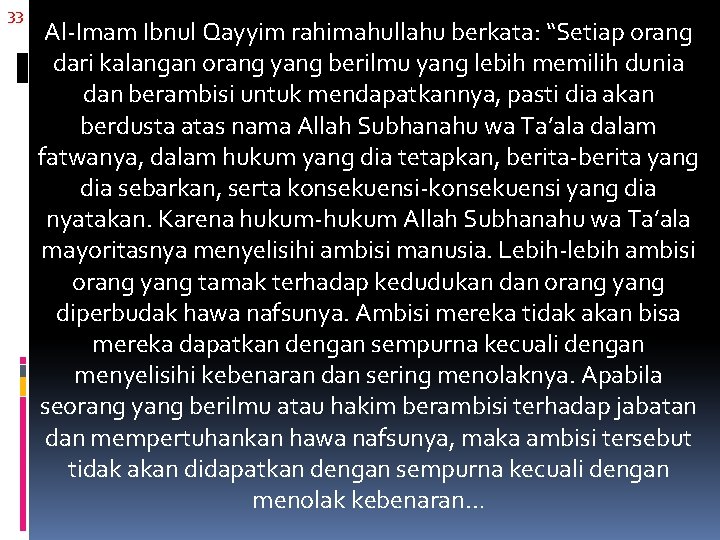 33 Al-Imam Ibnul Qayyim rahimahullahu berkata: “Setiap orang dari kalangan orang yang berilmu yang